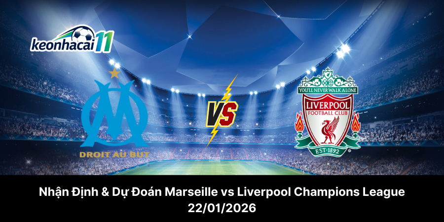Nhận Định & Dự Đoán Marseille vs Liverpool Champions League 22-01-2026