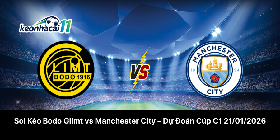Soi Kèo Bodo Glimt vs Manchester City – Dự Đoán Cúp C1 21-01-2026